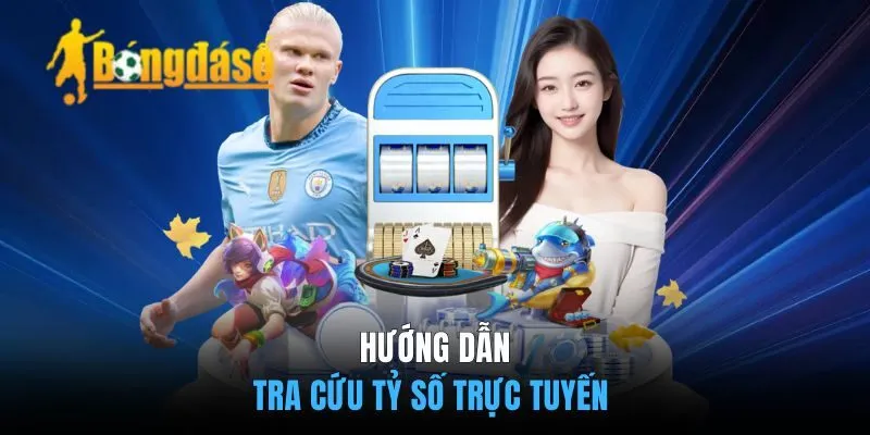Hướng Dẫn Tra Cứu Tỷ Số Trực Tuyến Trên Trang Web