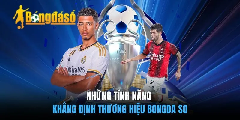 Tính Năng Hấp Dẫn Tại Bongdaso